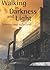 Walking in Darkness and Lig...