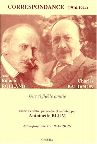 Correspondance entre Romain Rolland et Charles Baudouin-une si fidèle amitié: Choix de lettres, 1916-44 (Paperback)