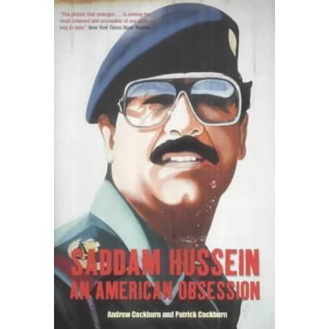 Saddam Hussein An American Obsession By Andrew Cockburn