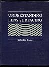 Understanding Lens Surfacing Understanding Lens Surfacing