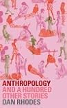 Anthropology by Dan Rhodes