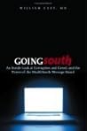 Going South: An Inside Look at Corruption and Greed, and the Power of the HealthSouth Message Board
