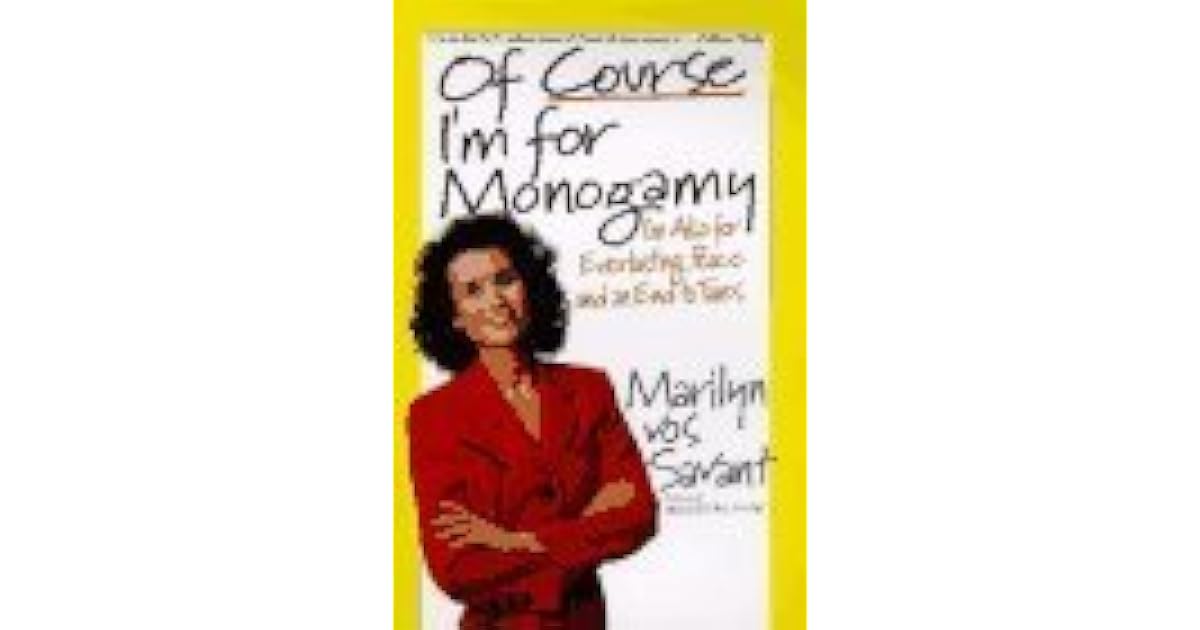 Of Course I'm for Monogamy: I'm Also for Everlasting Peace and an End