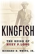Kingfish: The Reign of Huey P. Long