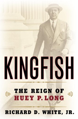 Kingfish: The Reign of Huey P. Long (Hardcover)