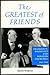 The Greatest of Friends by Keith Alldritt