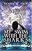 My Swim With the Sharks
