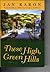 These High Green Hills by Jan Karon