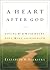 A Heart After God: Loving Him With Heart, Soul, Mind, and Strength