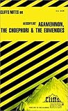 Cliffsnotes on Aeschylus' Agamemnon, the Choephori and the Eumenides