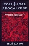 Political Apocalypse: A Study of Dostoevsky's Grand Inquisitor