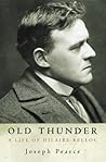 Old Thunder: A Life of Hilaire Belloc Old Thunder: A Life of Hilaire Belloc