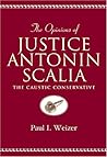The Opinions of Justice Antonin Scalia: The Caustic Conservative (Teaching Texts in Law and Politics)