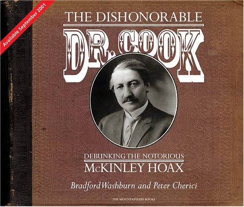 The Dishonorable Dr. Cook: Debunking the Notorious McKinley Hoax (Hardcover)