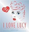 I Love Lucy: Celebrating Fifty Years of Love and Laughter I Love Lucy: Celebrating Fifty Years of Love and Laughter