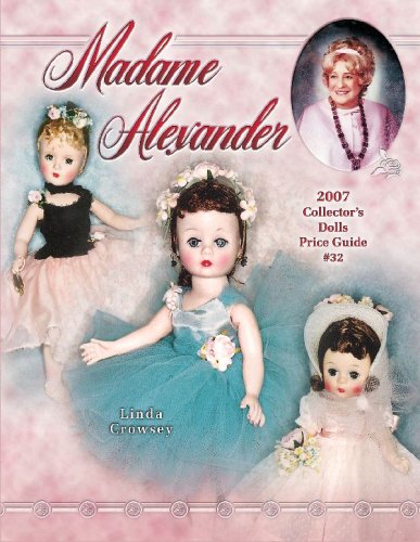 Madame Alexander 2007 Collector's Dolls Price Guide (Paperback)