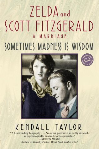 Sometimes Madness Is Wisdom: Zelda and Scott Fitzgerald: A Marriage (Ballantine Reader's Circle)
