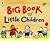 Big Book of Little Children