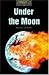 Under the Moon (The Oxford Bookworms Library: Stage 1: 400 Headwords)
