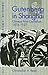 Gutenberg in Shanghai: Chinese Print Capitalism, 1876-1937