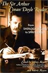 The Sir Arthur Conan Doyle Reader by Arthur Conan Doyle The Sir Arthur Conan Doyle Reader by Arthur Conan Doyle