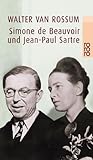 Simone de Beauvoir und Jean- Paul Sartre. Die Kunst der Nähe. by Walter van Rossum Simone de Beauvoir und Jean- Paul Sartre. Die Kunst der Nähe. by Walter van Rossum