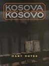 Kosova-Kosovo: Prelude to War 1966-1999 Kosova-Kosovo: Prelude to War 1966-1999