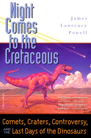 Night Comes to the Cretaceous: Comets, Craters, Controversy, and the Last Days of the Dinosaurs (Paperback)