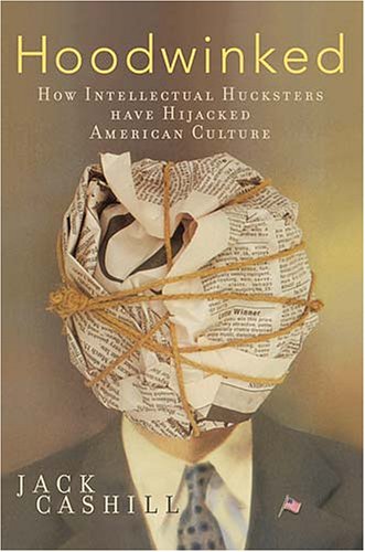 Hoodwinked: How Intellectual Hucksters Have Hijacked American Culture (Hardcover)