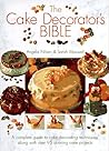 The Cake Decorator's Bible: A Complete Guide to Cake Decorating Techniques, With over 95 Stunning Cake Projects to Follow