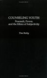 Counseling Youth: Foucault, Power, and the Ethics of Subjectivity