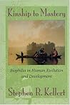 Kinship to Mastery: Biophilia In Human Evolution And Development