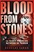Blood From Stones: The Secr...