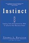 Instinct: Tapping Your Entrepreneurial DNA to Achieve Your Business Goals Instinct: Tapping Your Entrepreneurial DNA to Achieve Your Business Goals