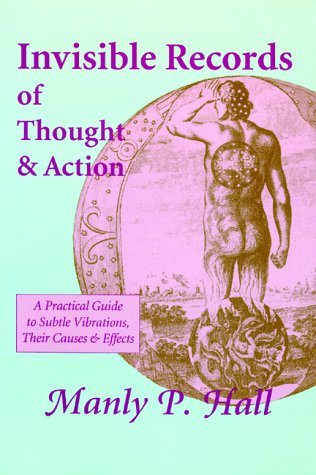 Invisible Records of Thought & Action: A Practical Guide to Subtle Vibrations, Their Causes & Effects (Paperback)