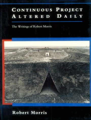 Continuous Project Altered Daily: The Writings of Robert Morris (Hardcover)