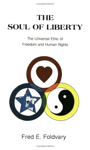 The Soul of Liberty: The Universal Ethic of Freedom and Human Rights (Paperback)