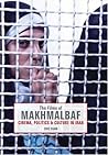 Films Of Makhmalbaf: Cinema, Politics And Culture In Iran Films Of Makhmalbaf: Cinema, Politics And Culture In Iran