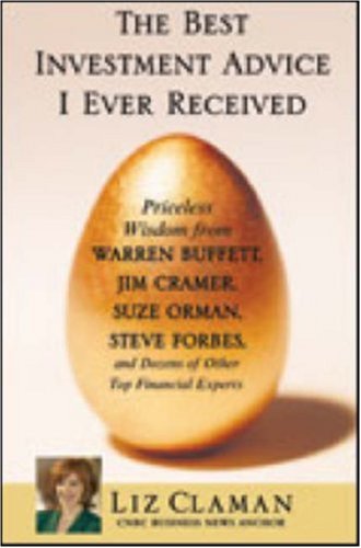 The Best Investment Advice I Ever Received: Priceless Wisdom from Warren Buffett, Jim Cramer, Suze Orman, Steve Forbes, and Dozens of Other Top Financial Experts (Hardcover)
