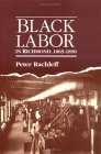 Black Labor in Richmond, 1865-1890 (Paperback)