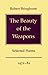 The Beauty of the Weapons by Robert Bringhurst