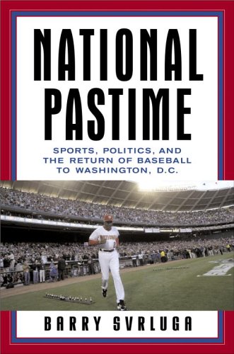 National Pastime: Sports, Politics, and the Return of Baseball to Washington, D.C. (Hardcover)