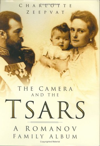 The Camera and the Tsars: A Romanov Family Album (Hardcover)