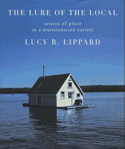 The Lure of the Local: Senses of Place in a Multicentered Society (Hardcover)