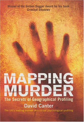 Mapping Murder : The Secrets of Geographical Profiling (Paperback)