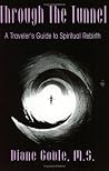 Through the Tunnel: A Traveler's Guide to Spiritual Rebirth Through the Tunnel: A Traveler's Guide to Spiritual Rebirth