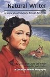 Natural Writer: A Story About Marjorie Kinnan Rawlings (Creative Minds Biography)