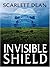 Invisible Shield by Scarlett Dean
