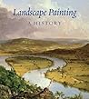 Landscape Painting: A History Landscape Painting: A History