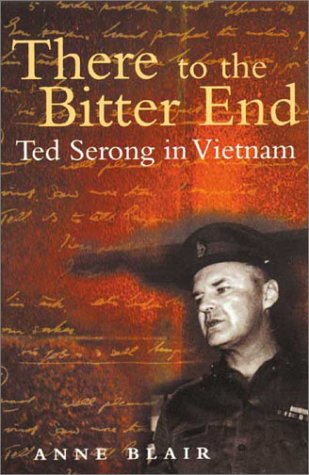 There to the Bitter End: Ted Serong in Vietnam (Paperback)